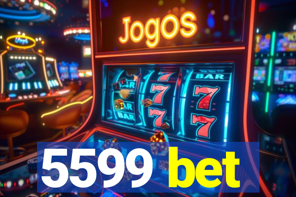 5599 bet